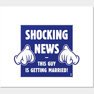 Shocking News: This Guy Is Getting Married! (Groom / Stag Party / Blue) Posters and Art